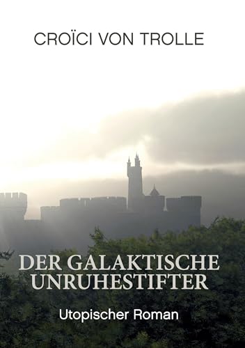 Der galaktische Unruhestifter