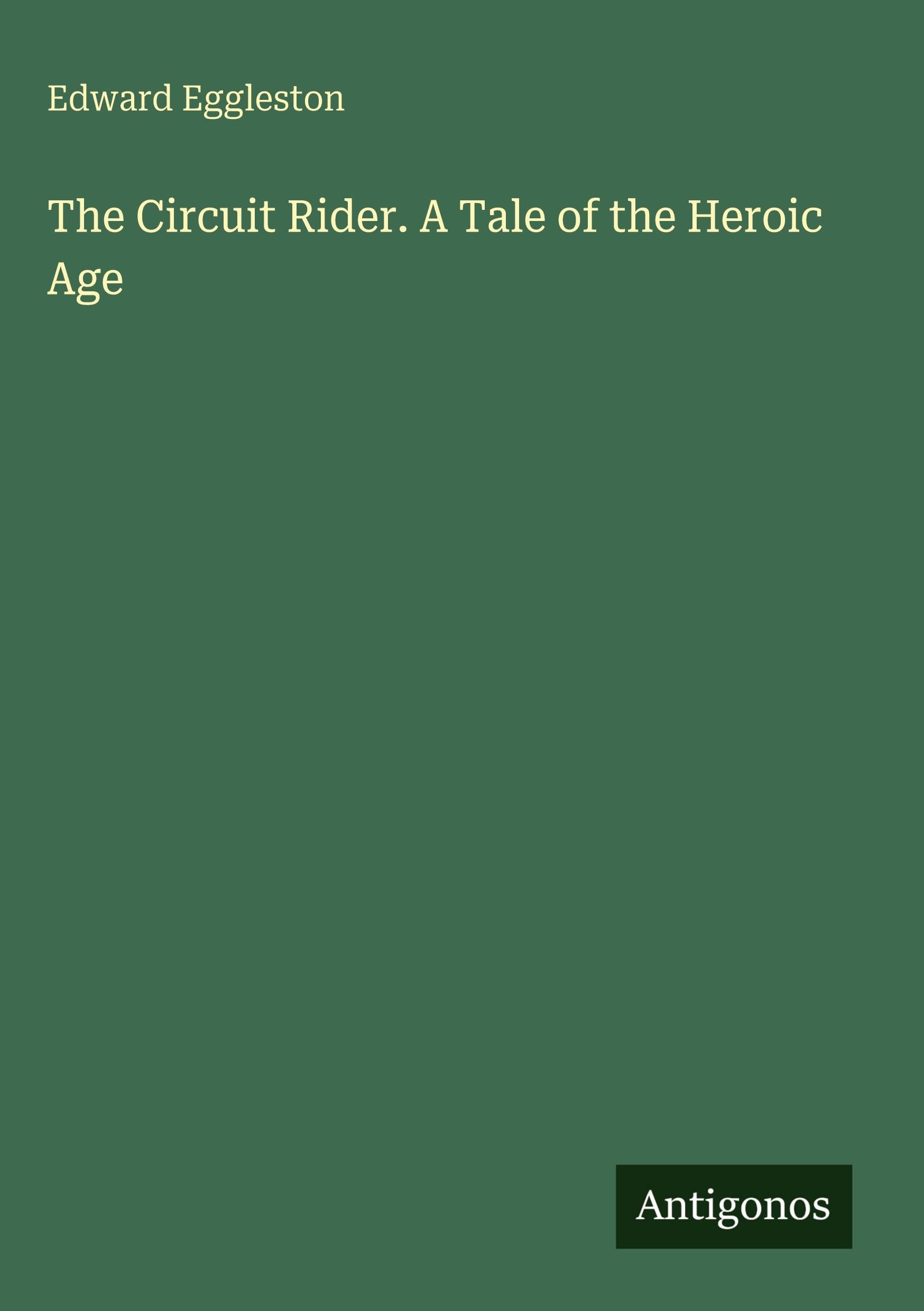 The Circuit Rider. A Tale of the Heroic Age
