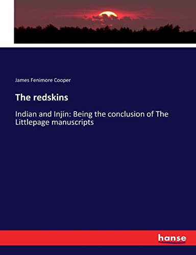 The redskins: Indian and Injin: Being the conclusion of The Littlepage manuscripts