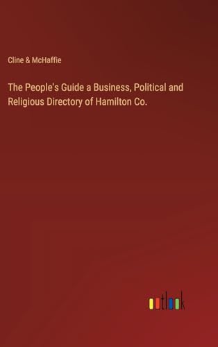 The People's Guide a Business, Political and Religious Directory of Hamilton Co.