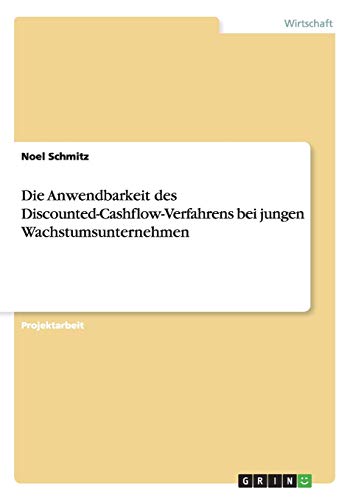 Die Anwendbarkeit des Discounted-Cashflow-Verfahrens bei jungen Wachstumsunternehmen