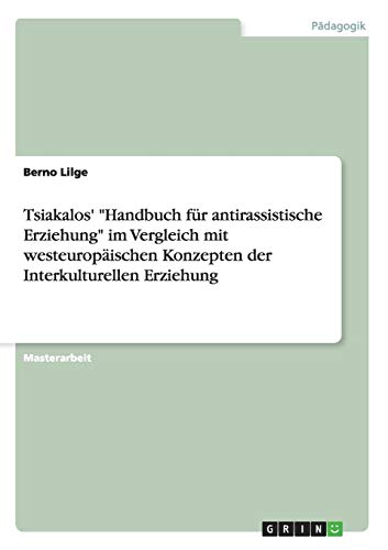 Tsiakalos' Handbuch für antirassistische Erziehung im Vergleich mit westeuropäischen Konzepten der Interkulturellen Erziehung