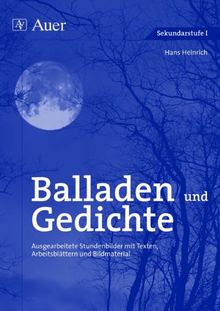 Balladen und Gedichte: Ausgearbeitete Stundenbilder mit Texten, Arbeitsblättern und Bildmaterial