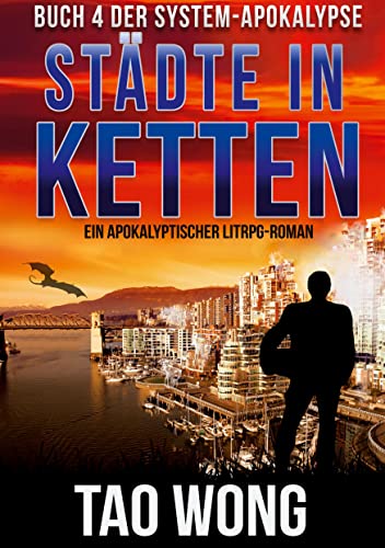 Städte in Ketten: Ein Apokalyptischer LitRPG-Roman (Die System-Apokalypse)