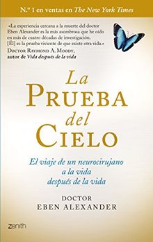 La prueba del cielo : el viaje de un neurocirujano a la vida después de la vida (Autoayuda y superación)