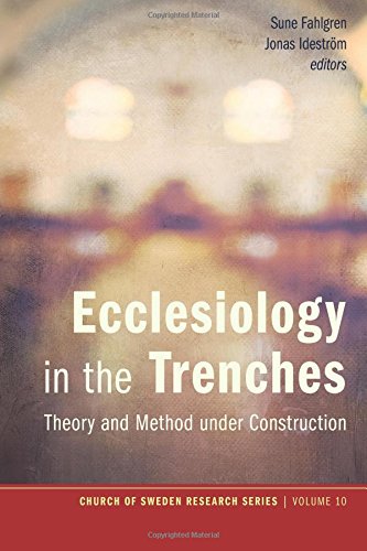 Ecclesiology in the Trenches: Theory and Method under Construction (Church of Sweden Research Series, Band 10)