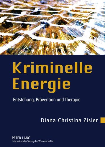 Kriminelle Energie: Entstehung, Prävention und Therapie