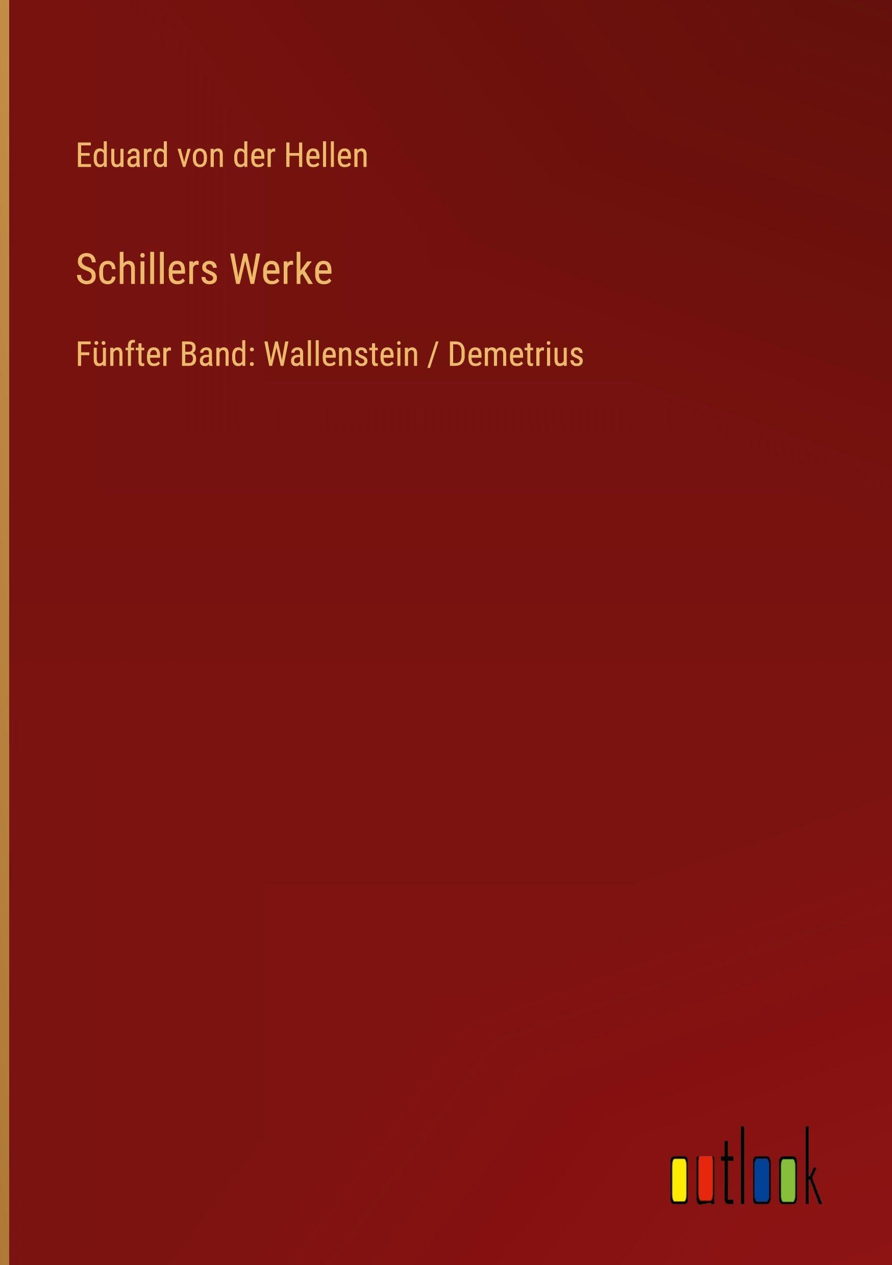 Schillers Werke: Fünfter Band: Wallenstein / Demetrius
