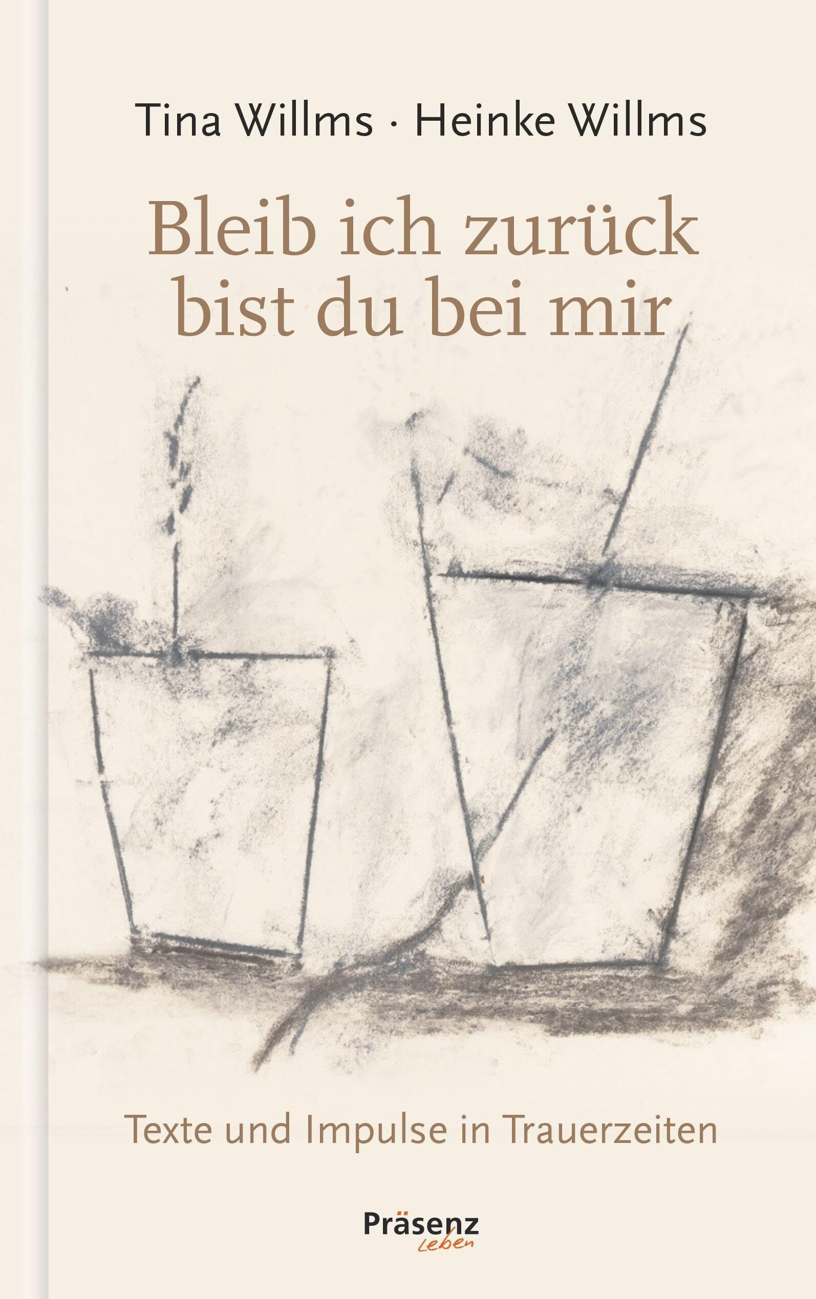 Willms, Tina: Bleib ich zurück, bist du bei mir