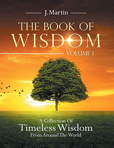 J. Martin The Book Of Wisdom, A Collection Of Timeless Wisdom From Around The World