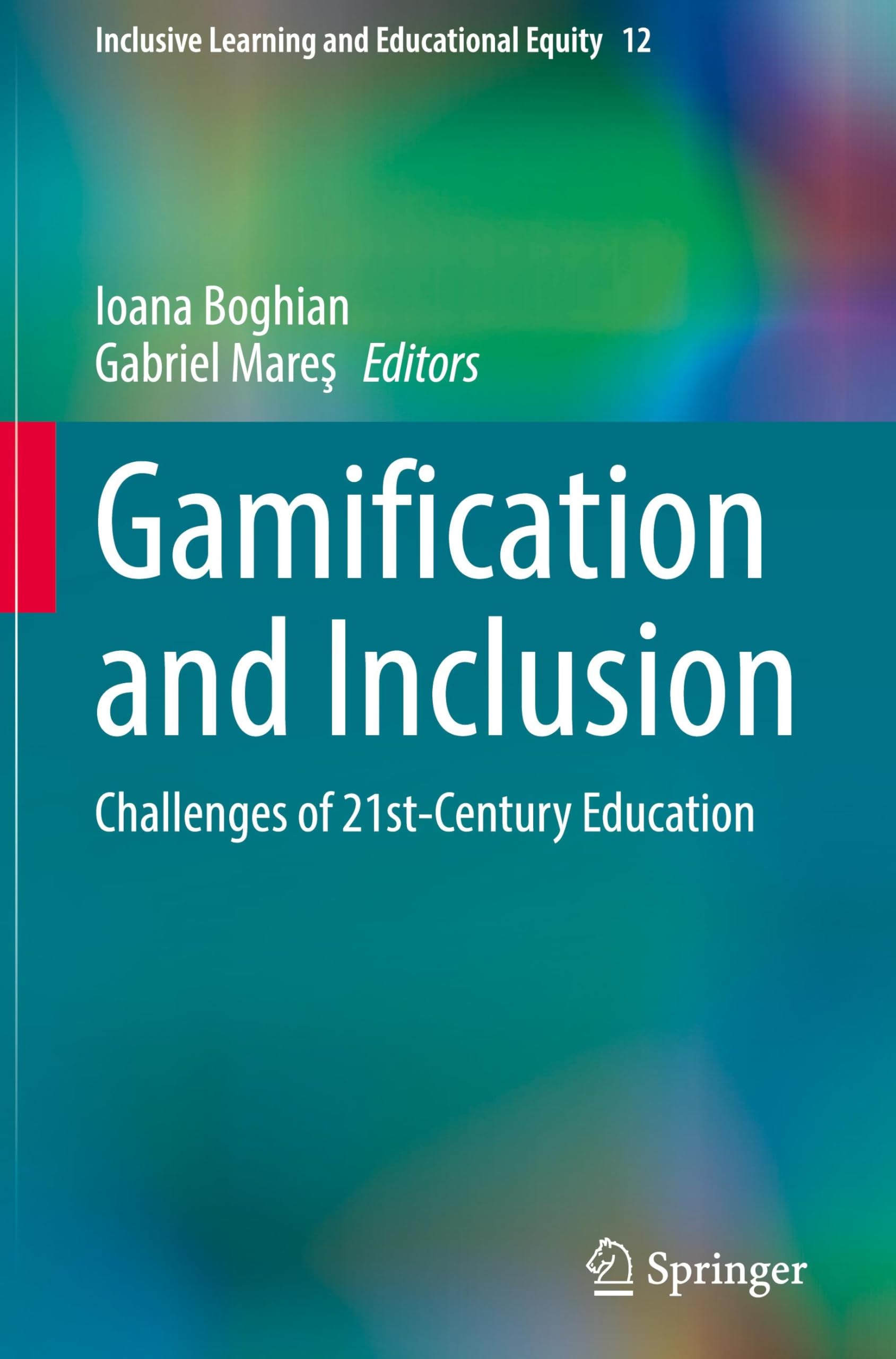 Gamification and Inclusion: Challenges of 21st-Century Education (Inclusive Learning and Educational Equity, 12, Band 12)