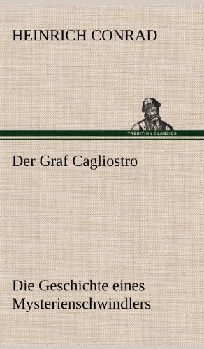 Der Graf Cagliostro: Die Geschichte eines Mysterienschwindlers