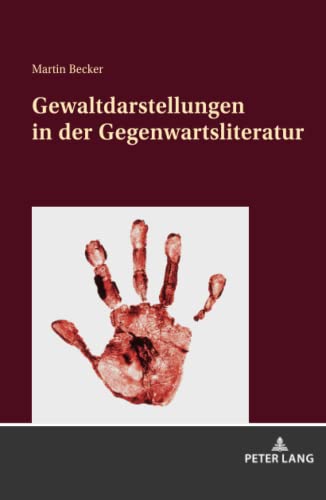 Gewaltdarstellungen in der Gegenwartsliteratur: Dissertationsschrift