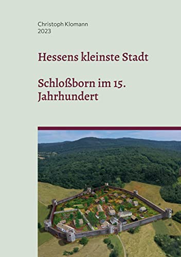 Hessens kleinste Stadt: Schloßborn im 15. Jahrhundert
