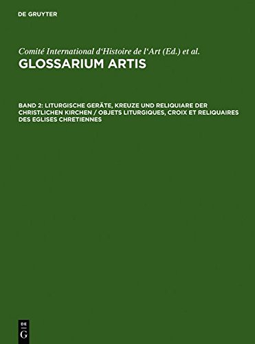 Glossarium Artis: Liturgische Geräte, Kreuze und Reliquiare der christlichen Kirchen / Objets liturgiques, croix et reliquaires des eglises chretiennes: Systematisches Fachwörterbuch