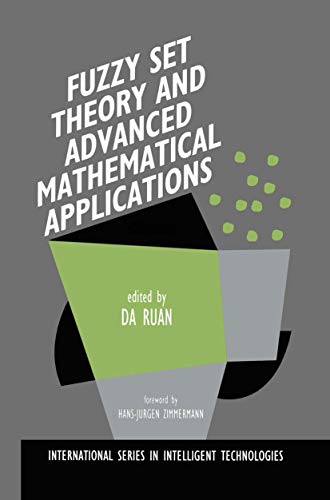 Fuzzy Set Theory and Advanced Mathematical Applications (International Series in Intelligent Technologies, 4, Band 4)