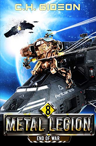 End of War: Mechanized Warfare on a Galactic Scale (Metal Legion, Band 8)