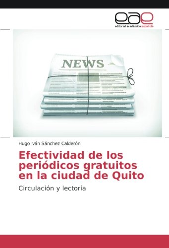 Efectividad de los periódicos gratuitos en la ciudad de Quito: Circulación y lectoría