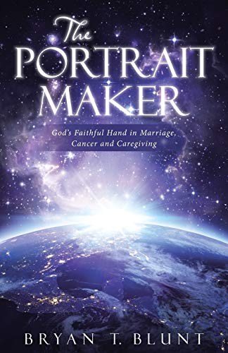The Portrait Maker: God's Faithful Hand in Marriage, Cancer and Caregiving