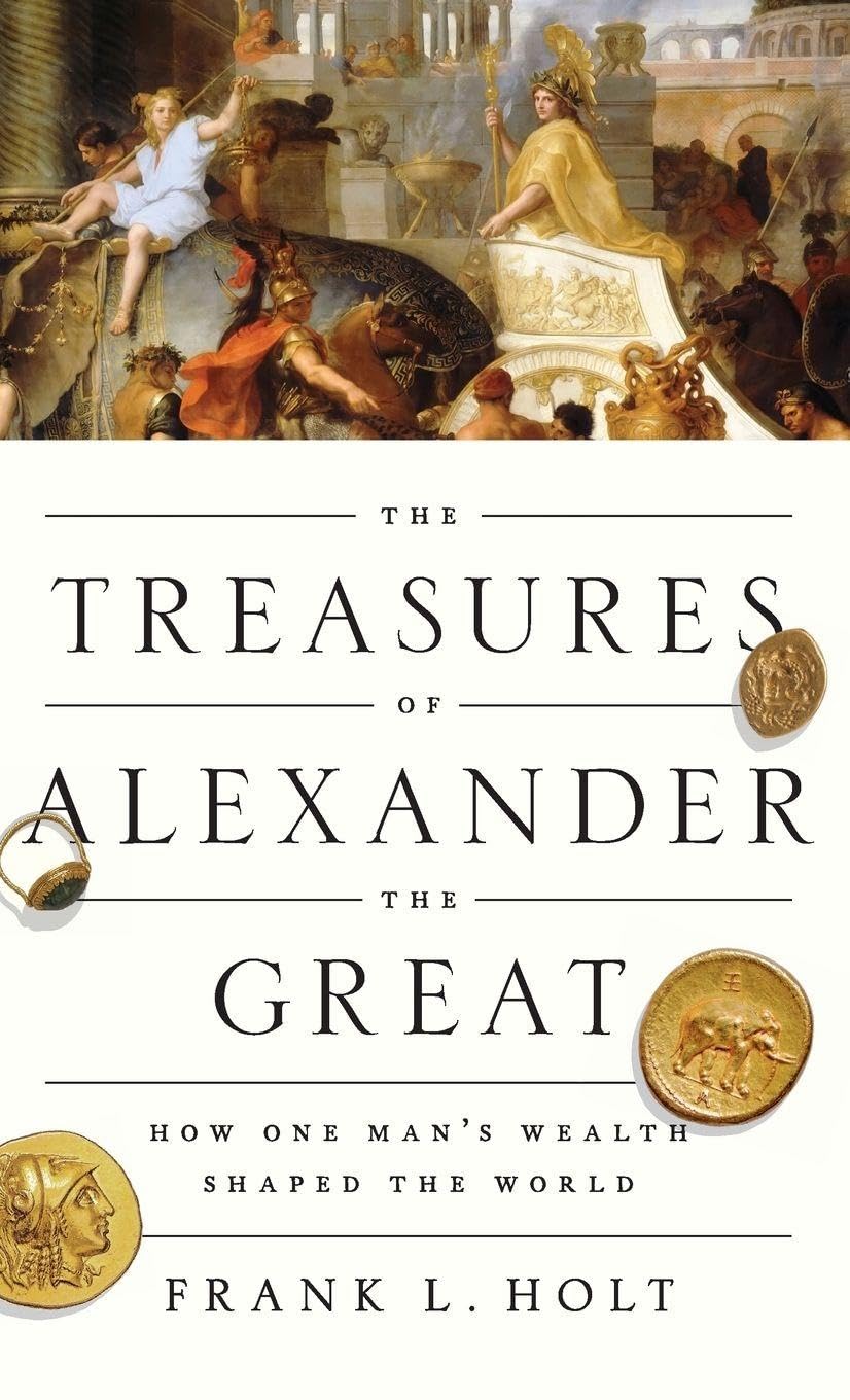 Treasures of Alexander the Great: How One Man's Wealth Shaped the World (Onassis Series in Hellenic Culture)