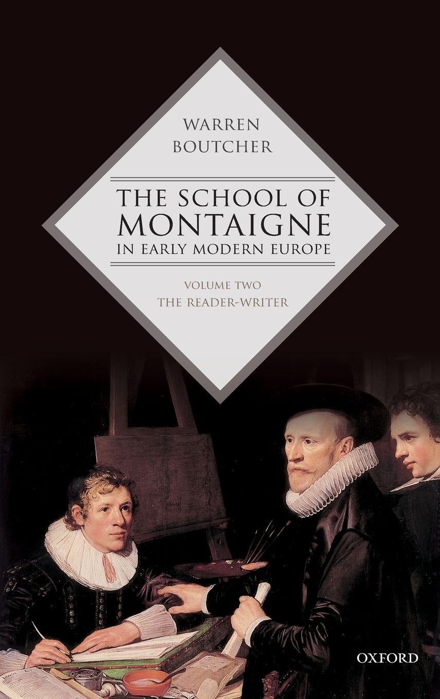 School of Montaigne in Early Modern Europe: Volume Two: The Reader-Writer