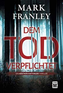 Dem Tod verpflichtet (Ein Köstner-Hattinger-Thriller, 1)