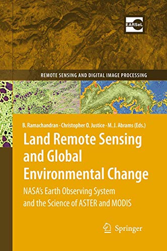 Land Remote Sensing and Global Environmental Change: NASA's Earth Observing System and the Science of ASTER and MODIS (Remote Sensing and Digital Image Processing, 11, Band 11)