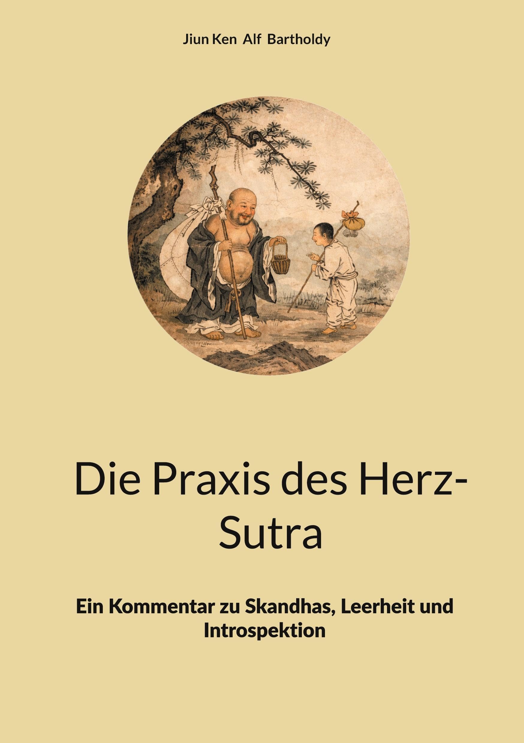 Die Praxis des Herz-Sutra: Ein Kommentar zu Skandhas, Leerheit und Introspektion