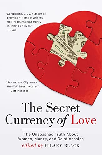 The Secret Currency of Love: The Unabashed Truth About Women, Money, and Relationships