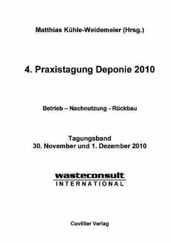 4. Praxistagung Deponie 2010: Betrieb - Nachnutzung - Rückbau