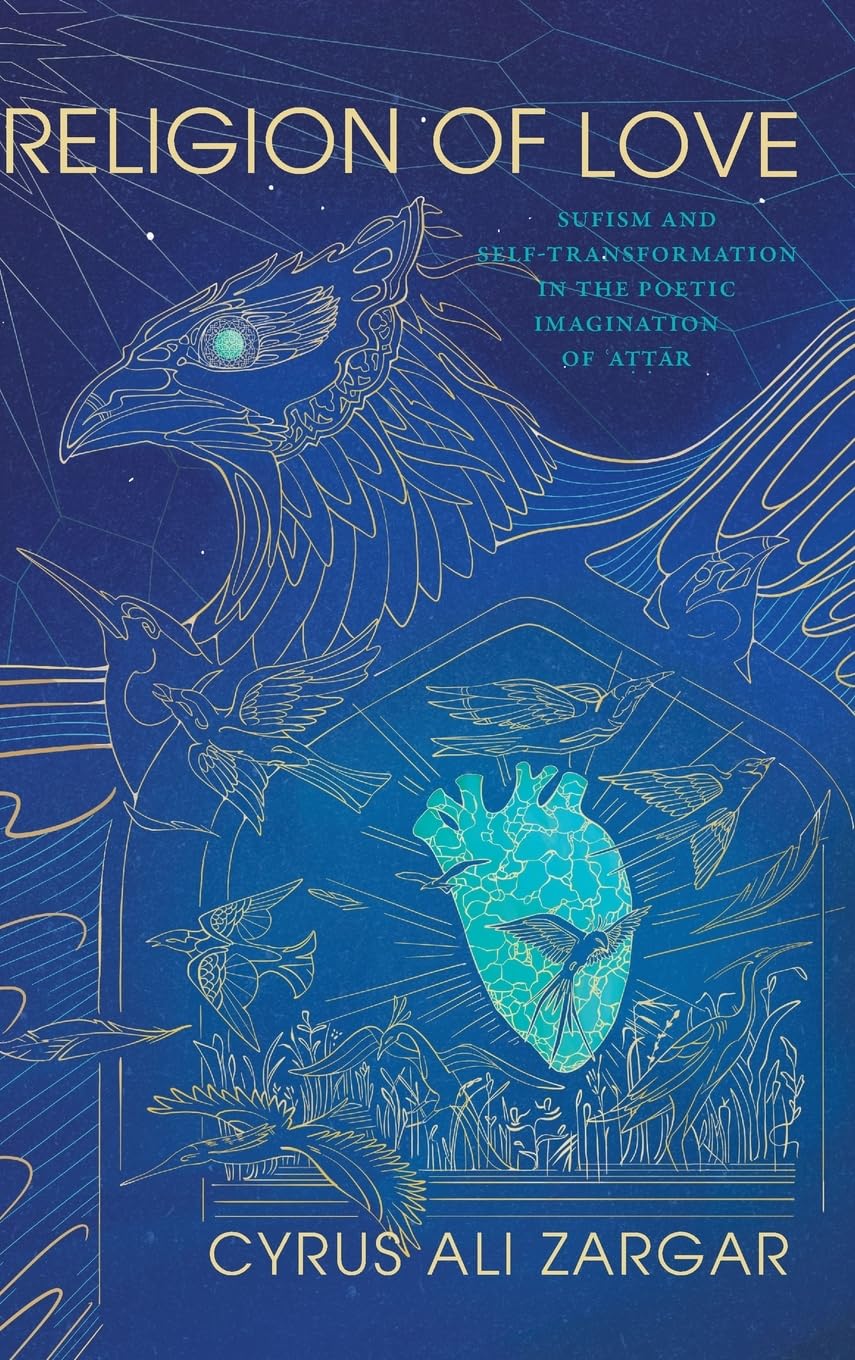 Religion of Love: Sufism and Self-Transformation in the Poetic Imagination of ¿A¿¿¿r (SUNY in Islam)