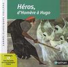 Héros, d'Homère à Hugo : anthologie