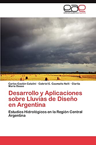 Desarrollo y Aplicaciones sobre Lluvias de Diseño en Argentina: Estudios Hidrológicos en la Región Central Argentina