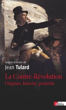 La contre-révolution : origines, histoire, postérité