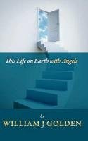 This Life on Earth with Angels