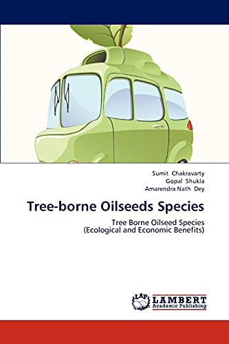 Tree-borne Oilseeds Species: Tree Borne Oilseed Species (Ecological and Economic Benefits)