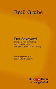 Der Savoyard: Lyrik der Neuromantik aus dem Nachlass von Emil Grube (1865-1935)