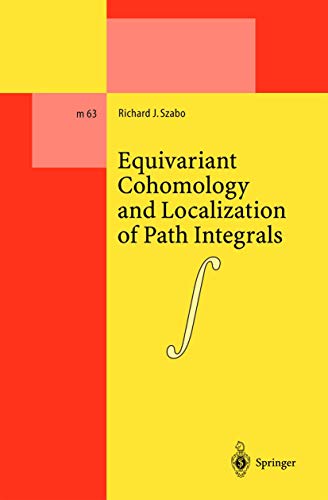 Equivariant Cohomology and Localization of Path Integrals (Lecture Notes in Physics Monographs) (Lecture Notes in Physics Monographs, 63, Band 63)