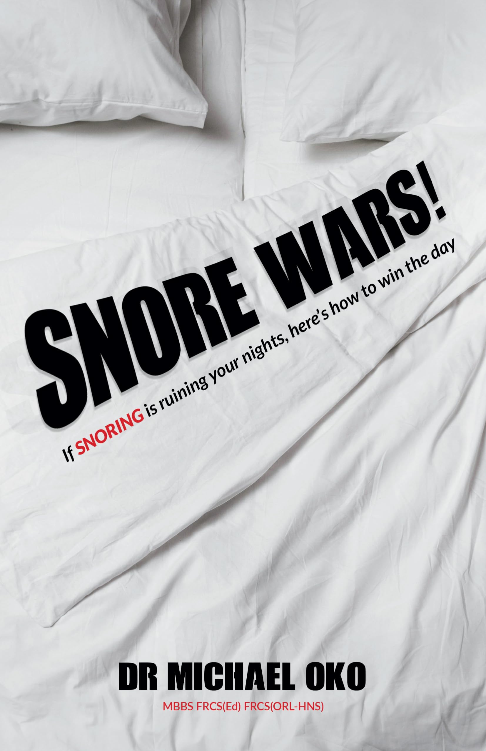 Snore Wars!: If snoring is ruining your nights, here's how to win the day