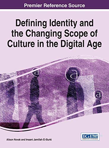 Defining Identity and the Changing Scope of Culture in the Digital Age (Advances in Human and Social Aspects of Technology)