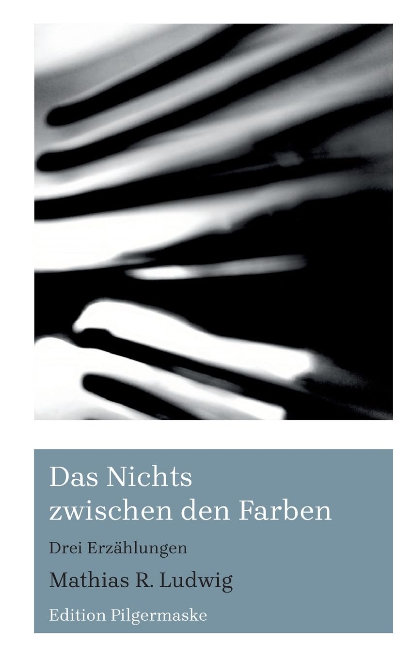 Das Nichts zwischen den Farben: Drei Erzählungen
