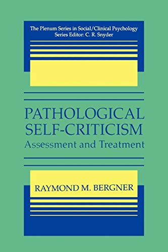 Pathological Self-Criticism: Assesment and Treatment: Assessment and Treatment (The Springer Series in Social Clinical Psychology)