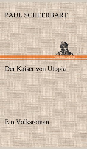 Der Kaiser von Utopia: Ein Volksroman