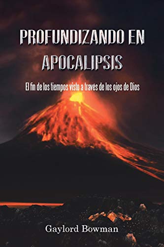 Profundizando en Apocalipsis: El fin de los tiempos visto a través de los ojos de Dios