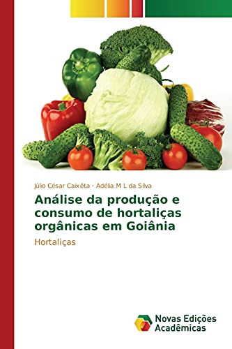 Análise da produção e consumo de hortaliças orgânicas em Goiânia: Hortaliças