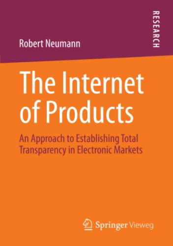 The Internet of Products: An Approach to Establishing Total Transparency in Electronic Markets