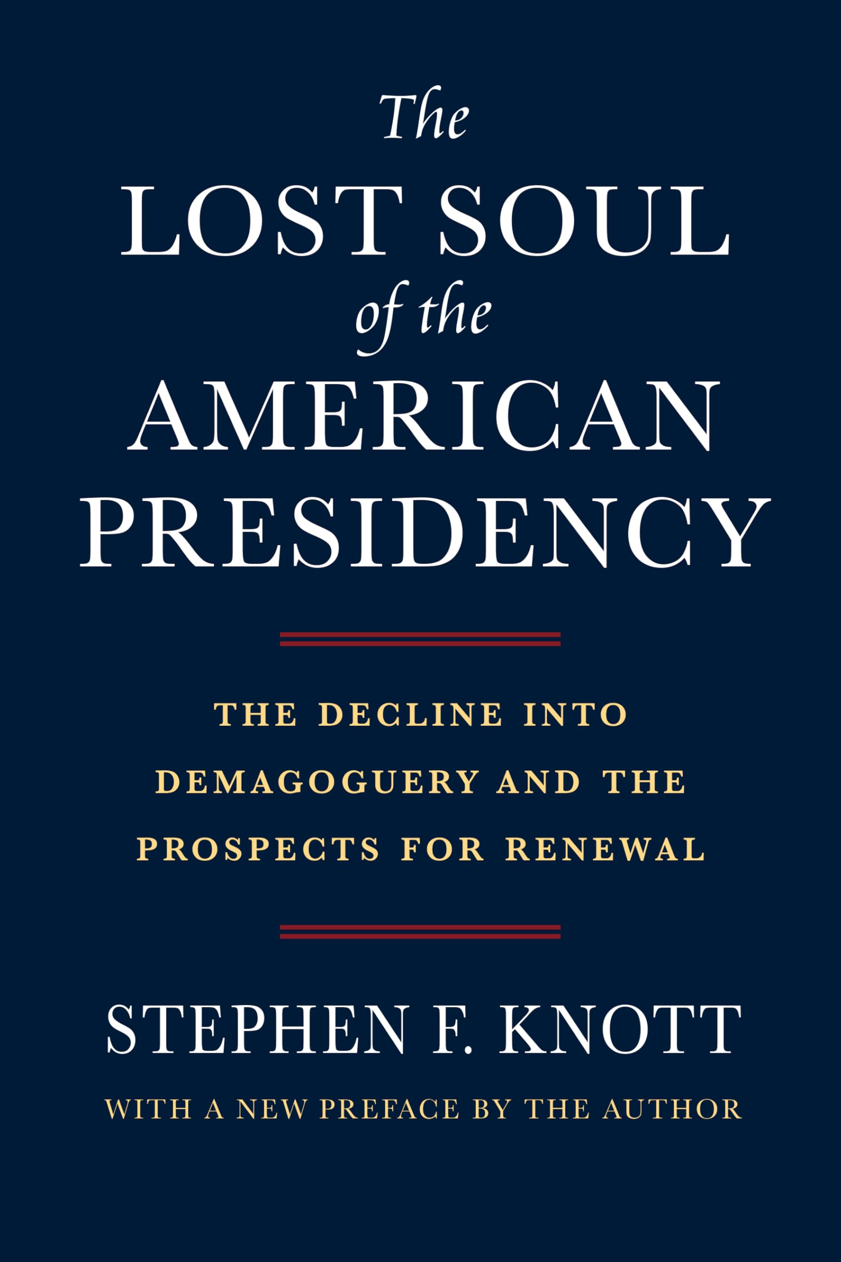 Lost Soul of the American Presidency: The Decline Into Demagoguery and the Prospects for Renewal