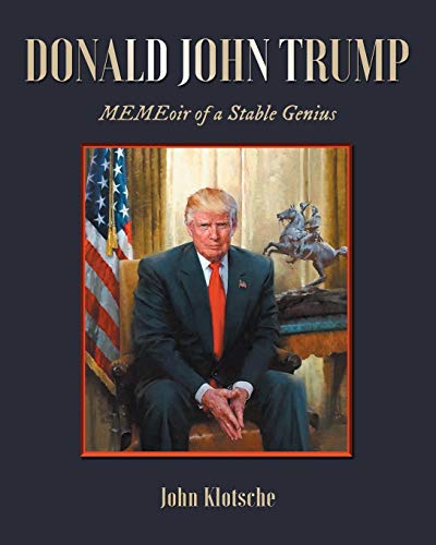 Donald John Trump: MEMEoir of a Stable Genius