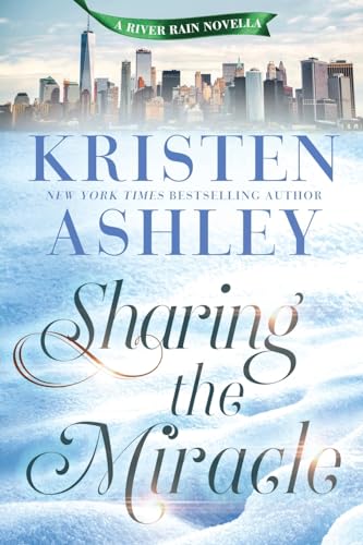 Kristen Ashley Sharing The Miracle, A River Rain Novella
