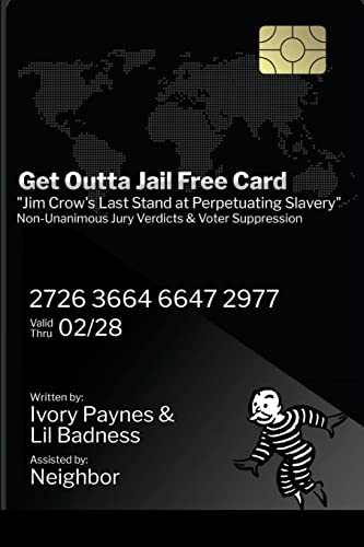 Get Outta Jail Free Card: Jim Crow's last stand at perpetuating slavery Non-Unanimous Jury Verdicts & Voter Suppression